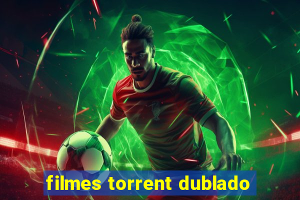 filmes torrent dublado